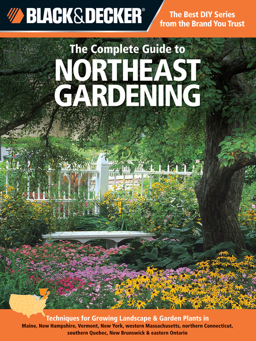 Title details for Black & Decker the Complete Guide to Northeast Gardening by Lynn M. Steiner - Available